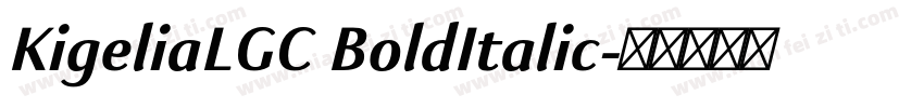 KigeliaLGC BoldItalic字体转换